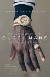 Autobiography of Gucci Mane - Gucci Mane, Neil Martinez-Belkin (ISBN: 9781501165344)
