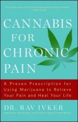 Cannabis for Chronic Pain: A Proven Prescription for Using Marijuana to Relieve Your Pain and Heal Your Life (ISBN: 9781501155901)