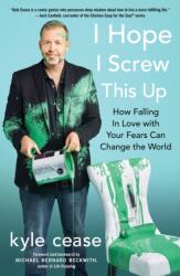 I Hope I Screw This Up - Kyle (Kyle Cease) Cease (ISBN: 9781501152108)