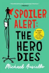 Spoiler Alert: The Hero Dies: A Memoir of Love, Loss, and Other Four-Letter Words - Michael Ausiello (ISBN: 9781501134975)