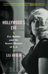 Hollywood's Eve - Lili Anolik (ISBN: 9781501125799)