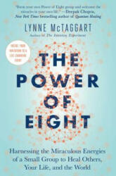 The Power of Eight: Harnessing the Miraculous Energies of a Small Group to Heal Others Your Life and the World (ISBN: 9781501115554)
