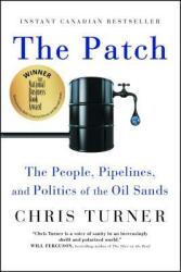 The Patch: The People Pipelines and Politics of the Oil Sands (ISBN: 9781501115103)