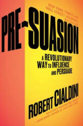 Pre-Suasion: A Revolutionary Way to Influence and Persuade (ISBN: 9781501109805)
