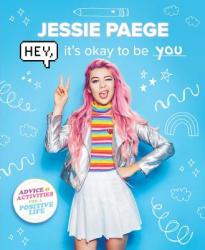 Hey, It's Okay to Be You - Jessie Paege (ISBN: 9781499807042)