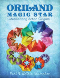 Oriland Magic Star: Mesmerizing Action Origami - Yuri Shumakov, Katrin Shumakov (ISBN: 9781497383999)
