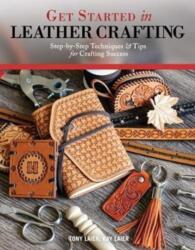 Get Started in Leather Crafting - Tony Laier, Kay Laier (ISBN: 9781497203464)