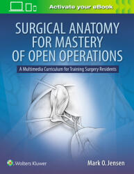 Surgical Anatomy for Mastery of Open Operations - Jensen, Mark O. , MD (ISBN: 9781496388575)