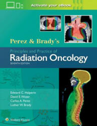 Perez & Brady's Principles and Practice of Radiation Oncology - Halperin, Dr. Edward C. , MD, Wazer, Dr. David E. , MD, Perez, Dr. Carlos A. , MD, Brady, Dr. Luther W. , MD (ISBN: 9781496386793)