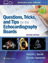 Questions, Tricks, and Tips for the Echocardiography Boards - Sorrell, Dr. Vincent L. , MD, FACC, FACP, FASE, Jayasuriya, Dr. Sasanka, MBBS, FACC, FASE (ISBN: 9781496370297)