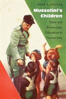 Mussolini's Children: Race and Elementary Education in Fascist Italy (ISBN: 9781496206428)