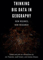Thinking Big Data in Geography - Jim Thatcher (ISBN: 9781496204981)