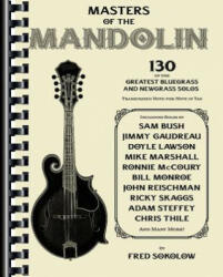 Masters of the Mandolin: 130 of the Greatest Bluegrass and Newgrass Solos - Fred Sokolow (ISBN: 9781495074202)