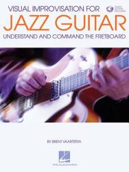 Visual Improvisation for Jazz Guitar: Understand and Command the Fretboard (ISBN: 9781495071454)