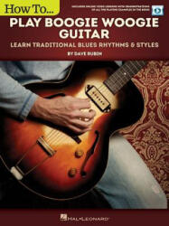 How to Play Boogie Woogie Guitar: Learn Traditional Blues Rhythms & Styles Includes Online Video Le - Dave Rubin (ISBN: 9781495060533)