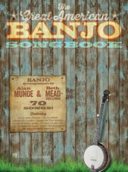 The Great American Banjo Songbook: 70 Songs - Alan Munde, Beth Mead-Sullivan (ISBN: 9781495059766)