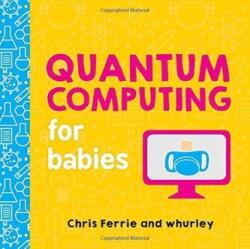 Quantum Computing For Babies (ISBN: 9781492671183)