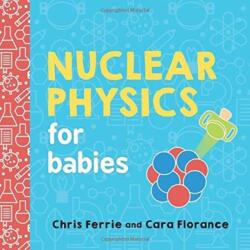 Nuclear Physics for Babies - Chris Ferrie (ISBN: 9781492671176)