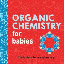 Organic Chemistry for Babies (ISBN: 9781492671169)