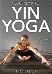 Journey Into Yin Yoga, A - Travis Eliot (ISBN: 9781492557227)
