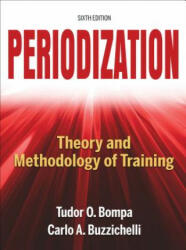 Periodization-6th Edition - Tudor Bompa, Carlo A. Buzzichelli (ISBN: 9781492544807)