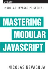 Mastering Modular JavaScript (ISBN: 9781491955680)