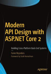 Modern API Design with ASP. NET Core 2: Building Cross-Platform Back-End Systems (ISBN: 9781484235188)