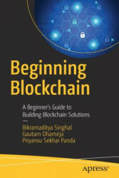 Beginning Blockchain - Bikramaditya Singhal, Priyansu Sekhar Panda, Gautam Dhameja (ISBN: 9781484234433)