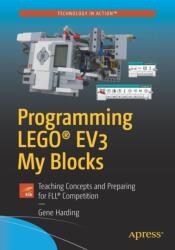 Programming Lego(r) Ev3 My Blocks: Teaching Concepts and Preparing for Fll(r) Competition (ISBN: 9781484234372)