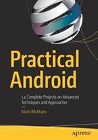 Practical Android: 14 Complete Projects on Advanced Techniques and Approaches (ISBN: 9781484233320)