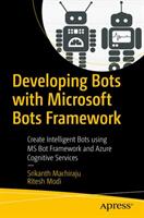 Developing Bots with Microsoft Bots Framework: Create Intelligent Bots Using MS Bot Framework and Azure Cognitive Services (ISBN: 9781484233115)