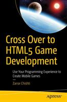 Cross Over to Html5 Game Development: Use Your Programming Experience to Create Mobile Games (ISBN: 9781484232903)