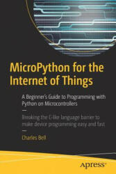 MicroPython for the Internet of Things - Charles Bell (ISBN: 9781484231227)