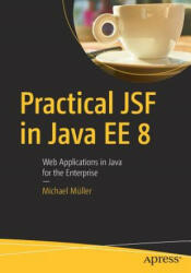 Practical Jsf in Java Ee 8: Web Applications in Java for the Enterprise (ISBN: 9781484230299)