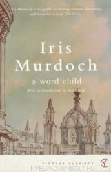 Word Child - Iris Murdoch (ISBN: 9780099429128)