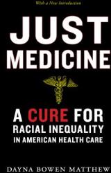 Just Medicine: A Cure for Racial Inequality in American Health Care (ISBN: 9781479851621)