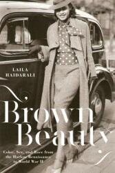 Brown Beauty: Color Sex and Race from the Harlem Renaissance to World War II (ISBN: 9781479802081)