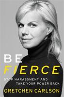 Be Fierce: Stop Harassment and Take Your Power Back (ISBN: 9781478992165)