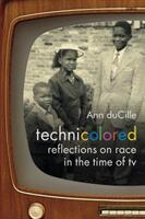 Technicolored: Reflections on Race in the Time of TV (ISBN: 9781478000488)