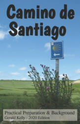 Camino de Santiago - Practical Preparation and Background - MR Gerald Kelly (ISBN: 9781477600689)