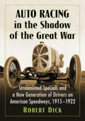 Auto Racing in the Shadow of the Great War - Robert Dick (ISBN: 9781476672724)