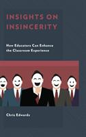 Insights on Insincerity: How Educators Can Enhance the Classroom Experience (ISBN: 9781475841718)
