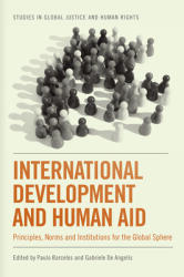 International Development and Human Aid: Principles Norms and Institutions for the Global Sphere (ISBN: 9781474432597)