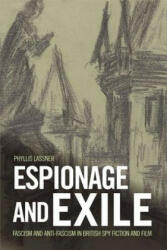 Espionage and Exile: Fascism and Anti-Fascism in British Spy Fiction and Film (ISBN: 9781474431477)