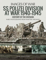 SS Polizei Division at War 1940 - 1945 - Ian Baxter (ISBN: 9781473890978)