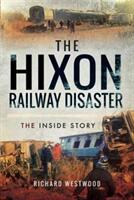 The Hixon Railway Disaster: The Inside Story (ISBN: 9781473884434)