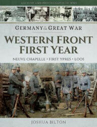 Germany in the Great War - Western Front First Year - Joshua Bilton (ISBN: 9781473827417)