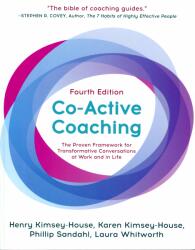 Co-Active Coaching - Henry Kimsey-House, Karen Kimsey-House, Phillip Sandahl, Laura Whitworth (ISBN: 9781473674981)