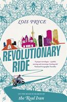 Revolutionary Ride: On the Road in Search of the Real Iran (ISBN: 9781473669987)