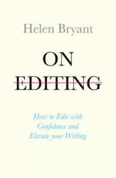 On Editing - Helen Bryant (ISBN: 9781473666689)
